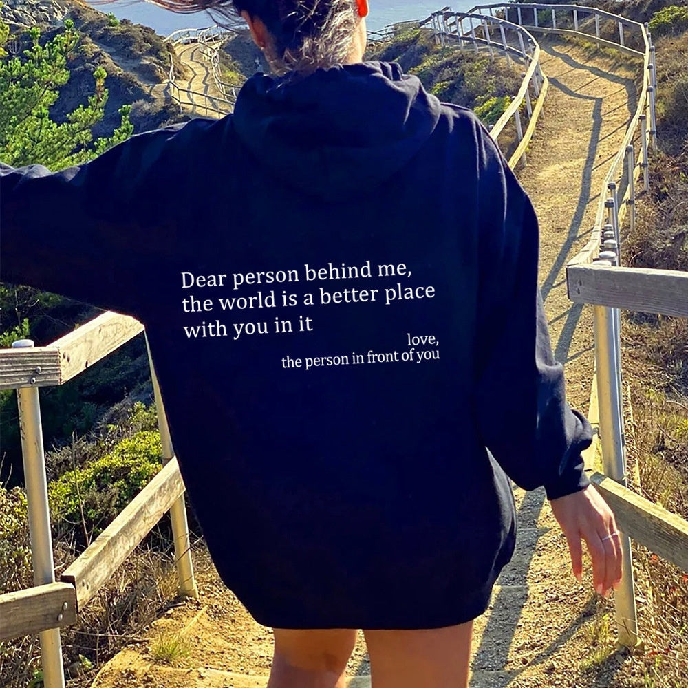 Dear Person Behind Me,the World Is A Better Place,with You In It, Unisex Hoody