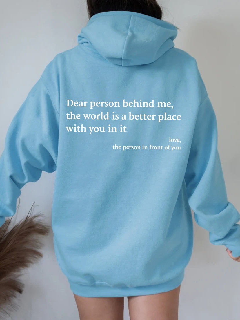 Dear Person Behind Me,the World Is A Better Place,with You In It, Unisex Hoody